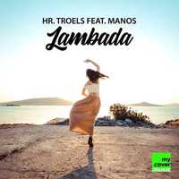 Hr. Troels Feat. Manos - Lambada 2020 (Extended Mix) постер
