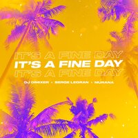 Dj Dimixer & Serge Legran Feat. Murana - It's A Fine Day постер